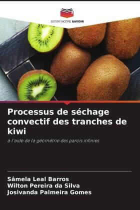 Leal Barros / Pereira Da Silva / Palmeira Gomes |  Processus de séchage convectif des tranches de kiwi | Buch |  Sack Fachmedien