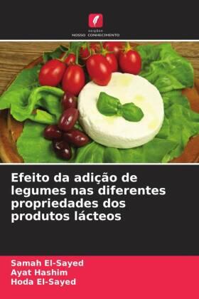 El-Sayed / Hashim |  Efeito da adição de legumes nas diferentes propriedades dos produtos lácteos | Buch |  Sack Fachmedien