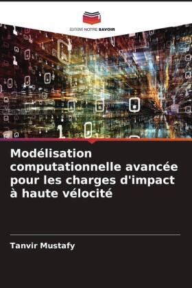 Mustafy |  Modélisation computationnelle avancée pour les charges d'impact à haute vélocité | Buch |  Sack Fachmedien