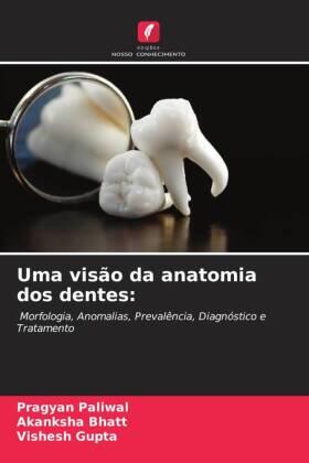 Paliwal / Bhatt / Gupta |  Uma visão da anatomia dos dentes: | Buch |  Sack Fachmedien
