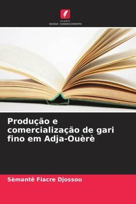Djossou |  Produção e comercialização de gari fino em Adja-Ouèrè | Buch |  Sack Fachmedien