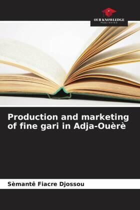 Djossou | Production and marketing of fine gari in Adja-Ouèrè | Buch | 978-620-593964-2 | sack.de