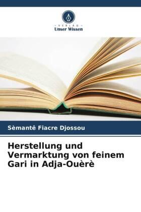 Djossou | Herstellung und Vermarktung von feinem Gari in Adja-Ouèrè | Buch | 978-620-593966-6 | sack.de
