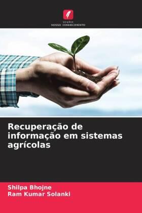 Bhojne / Solanki |  Recuperação de informação em sistemas agrícolas | Buch |  Sack Fachmedien