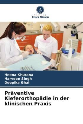 Khurana / Singh / Ghai |  Präventive Kieferorthopädie in der klinischen Praxis | Buch |  Sack Fachmedien