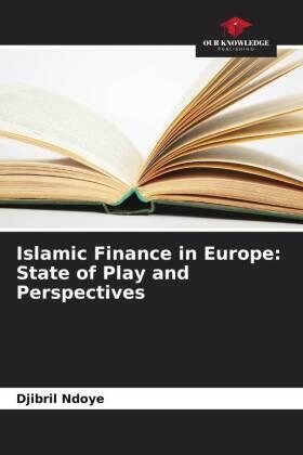 Ndoye |  Islamic Finance in Europe: State of Play and Perspectives | Buch |  Sack Fachmedien
