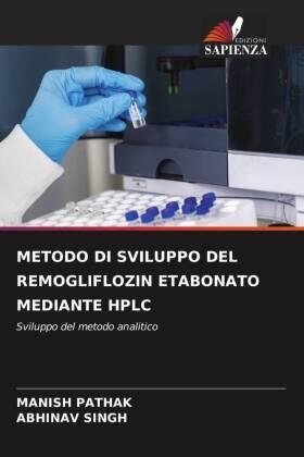 Pathak / Singh |  METODO DI SVILUPPO DEL REMOGLIFLOZIN ETABONATO MEDIANTE HPLC | Buch |  Sack Fachmedien