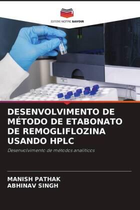 Pathak / Singh |  DESENVOLVIMENTO DE MÉTODO DE ETABONATO DE REMOGLIFLOZINA USANDO HPLC | Buch |  Sack Fachmedien