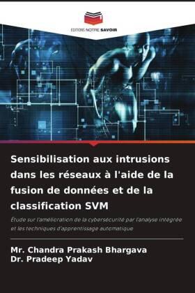 Bhargava / Yadav |  Sensibilisation aux intrusions dans les réseaux à l'aide de la fusion de données et de la classification SVM | Buch |  Sack Fachmedien