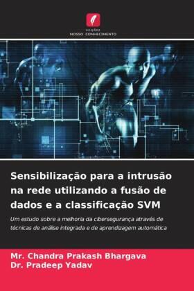 Bhargava / Yadav |  Sensibilização para a intrusão na rede utilizando a fusão de dados e a classificação SVM | Buch |  Sack Fachmedien