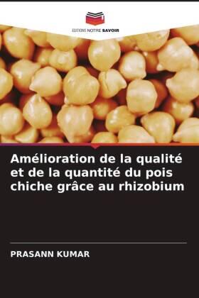 Kumar |  Amélioration de la qualité et de la quantité du pois chiche grâce au rhizobium | Buch |  Sack Fachmedien