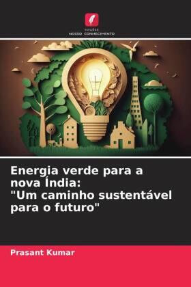 Kumar |  Energia verde para a nova Índia: "Um caminho sustentável para o futuro" | Buch |  Sack Fachmedien