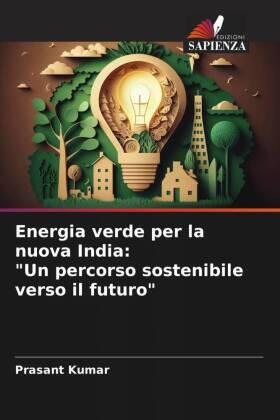 Kumar |  Energia verde per la nuova India: "Un percorso sostenibile verso il futuro" | Buch |  Sack Fachmedien