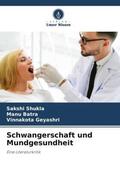 Shukla / Batra / Geyashri |  Schwangerschaft und Mundgesundheit | Buch |  Sack Fachmedien