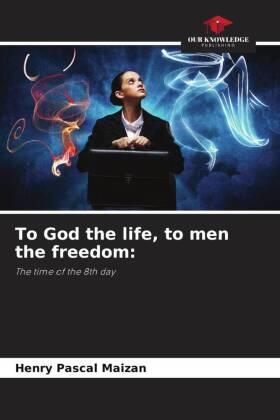 Maizan | To God the life, to men the freedom: | Buch | 978-620-597071-3 | sack.de