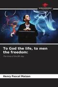 Maizan |  To God the life, to men the freedom: | Buch |  Sack Fachmedien