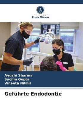 Sharma / Gupta / Nikhil |  Geführte Endodontie | Buch |  Sack Fachmedien