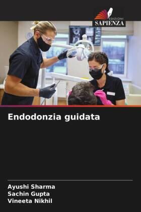 Sharma / Gupta / Nikhil |  Endodonzia guidata | Buch |  Sack Fachmedien