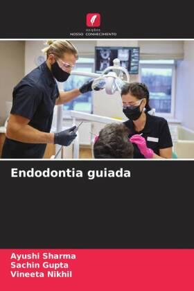 Sharma / Gupta / Nikhil |  Endodontia guiada | Buch |  Sack Fachmedien