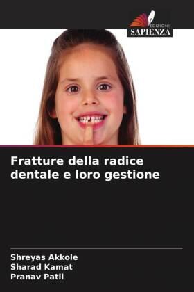 Akkole / Kamat / Patil |  Fratture della radice dentale e loro gestione | Buch |  Sack Fachmedien