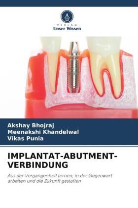 Bhojraj / Khandelwal / Punia |  IMPLANTAT-ABUTMENT-VERBINDUNG | Buch |  Sack Fachmedien