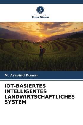 Kumar |  IOT-BASIERTES INTELLIGENTES LANDWIRTSCHAFTLICHES SYSTEM | Buch |  Sack Fachmedien