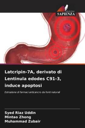 Riaz Uddin / Zhong / Zubair |  Latcripin-7A, derivato di Lentinula edodes C91-3, induce apoptosi | Buch |  Sack Fachmedien
