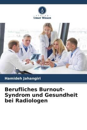 Jahangiri |  Berufliches Burnout-Syndrom und Gesundheit bei Radiologen | Buch |  Sack Fachmedien