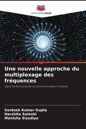 Gupta / Solanki / Sisodiya |  Une nouvelle approche du multiplexage des fréquences | Buch |  Sack Fachmedien