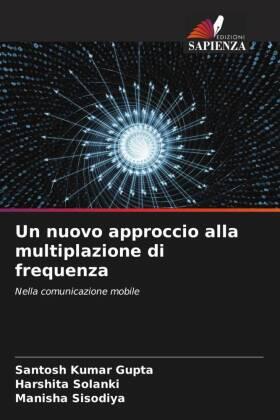 Gupta / Solanki / Sisodiya |  Un nuovo approccio alla multiplazione di frequenza | Buch |  Sack Fachmedien