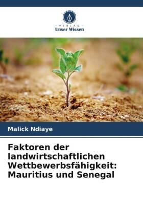 Ndiaye | Faktoren der landwirtschaftlichen Wettbewerbsfähigkeit: Mauritius und Senegal | Buch | 978-620-601914-5 | sack.de