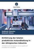 Chandra / Adane |  Einführung der totalen produktiven Instandhaltung in der äthiopischen Industrie | Buch |  Sack Fachmedien