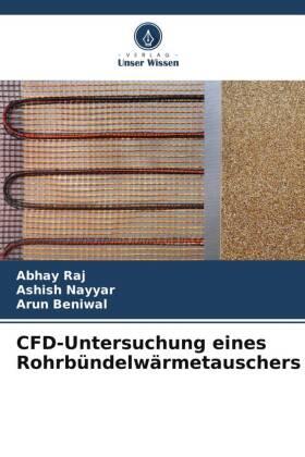 Raj / Nayyar / Beniwal |  CFD-Untersuchung eines Rohrbündelwärmetauschers | Buch |  Sack Fachmedien
