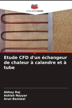 Raj / Nayyar / Beniwal |  Etude CFD d'un échangeur de chaleur à calandre et à tube | Buch |  Sack Fachmedien