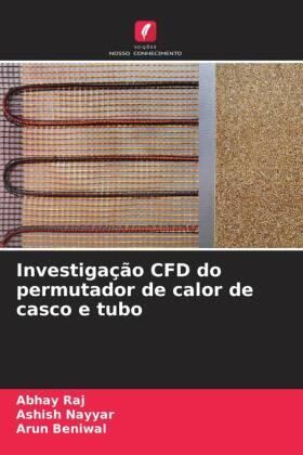Raj / Nayyar / Beniwal |  Investigação CFD do permutador de calor de casco e tubo | Buch |  Sack Fachmedien