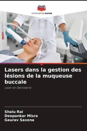 Rai / Misra / Saxena |  Lasers dans la gestion des lésions de la muqueuse buccale | Buch |  Sack Fachmedien