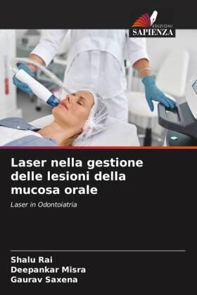 Rai / Misra / Saxena |  Laser nella gestione delle lesioni della mucosa orale | Buch |  Sack Fachmedien