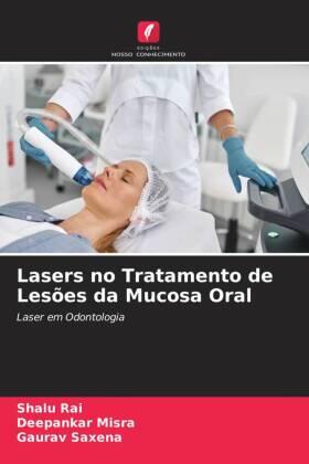 Rai / Misra / Saxena |  Lasers no Tratamento de Lesões da Mucosa Oral | Buch |  Sack Fachmedien