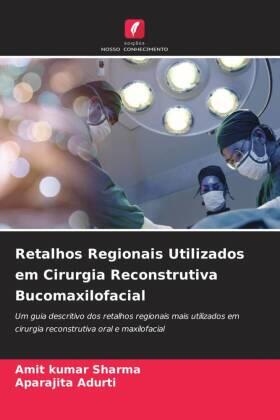 Sharma / Adurti |  Retalhos Regionais Utilizados em Cirurgia Reconstrutiva Bucomaxilofacial | Buch |  Sack Fachmedien
