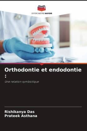 Das / Asthana |  Orthodontie et endodontie : | Buch |  Sack Fachmedien