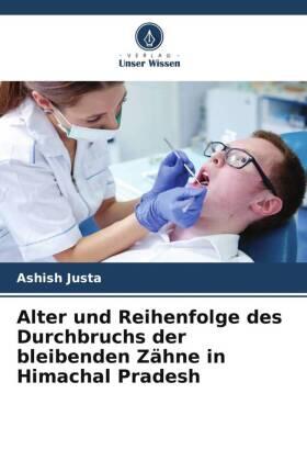 Justa |  Alter und Reihenfolge des Durchbruchs der bleibenden Zähne in Himachal Pradesh | Buch |  Sack Fachmedien