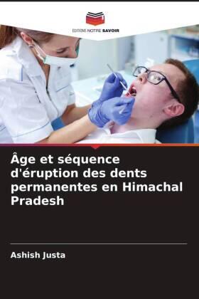 Justa |  Âge et séquence d'éruption des dents permanentes en Himachal Pradesh | Buch |  Sack Fachmedien