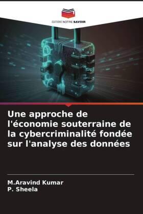 Kumar / Sheela |  Une approche de l'économie souterraine de la cybercriminalité fondée sur l'analyse des données | Buch |  Sack Fachmedien