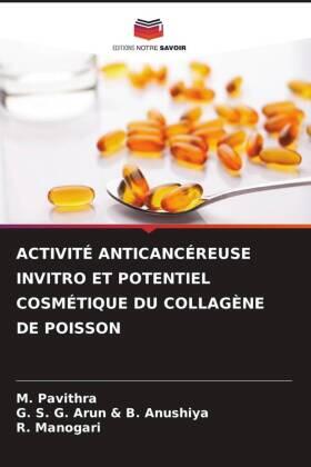 Pavithra / Manogari |  ACTIVITÉ ANTICANCÉREUSE INVITRO ET POTENTIEL COSMÉTIQUE DU COLLAGÈNE DE POISSON | Buch |  Sack Fachmedien