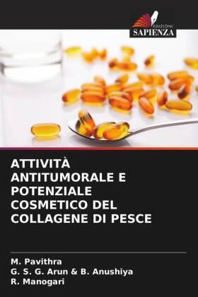 Pavithra / Manogari |  ATTIVITÀ ANTITUMORALE E POTENZIALE COSMETICO DEL COLLAGENE DI PESCE | Buch |  Sack Fachmedien