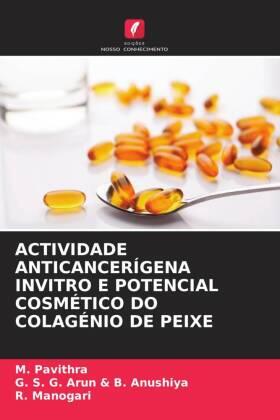 Pavithra / Manogari |  ACTIVIDADE ANTICANCERÍGENA INVITRO E POTENCIAL COSMÉTICO DO COLAGÉNIO DE PEIXE | Buch |  Sack Fachmedien