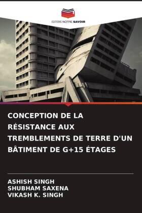 Singh / Saxena / K. Singh |  CONCEPTION DE LA RÉSISTANCE AUX TREMBLEMENTS DE TERRE D'UN BÂTIMENT DE G+15 ÉTAGES | Buch |  Sack Fachmedien