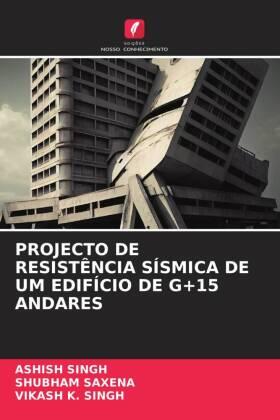 Singh / Saxena / K. Singh |  PROJECTO DE RESISTÊNCIA SÍSMICA DE UM EDIFÍCIO DE G+15 ANDARES | Buch |  Sack Fachmedien