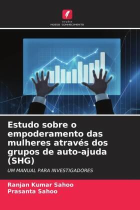 Sahoo |  Estudo sobre o empoderamento das mulheres através dos grupos de auto-ajuda (SHG) | Buch |  Sack Fachmedien