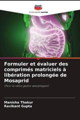 Thakur / Gupta |  Formuler et évaluer des comprimés matriciels à libération prolongée de Mosaprid | Buch |  Sack Fachmedien